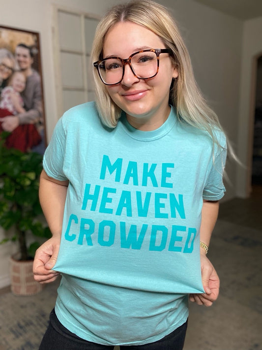 Make Heaven Crowded Comfort Color Graphic Tee