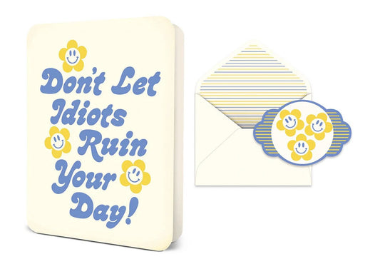 Don't Let Idiots Ruin Your Day Deluxe Greeting Card